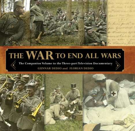Gunnar Dedio: War to End All Wars: The Companion Volume to the Three-Part Television Documentary, Buch