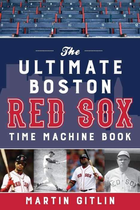 Martin Gitlin: The Ultimate Boston Red Sox Time Machine Book, Buch