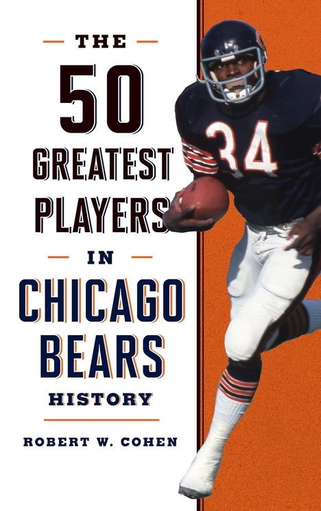 Robert W. Cohen: The 50 Greatest Players in Chicago Bears History, Buch