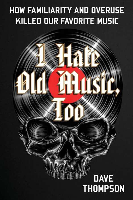 Dave Thompson: I Hate Old Music, Too, Buch
