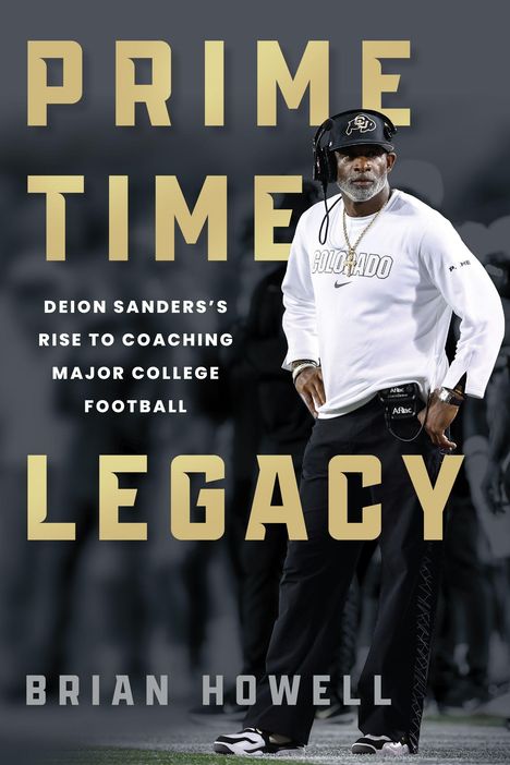 „PRIME TIME LEGACY. Deion Sanders's Rise to Coaching Major College Football. Brian Howell.“ Person in Sportkleidung.