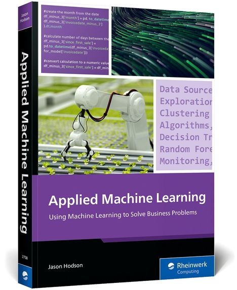 „Applied Machine Learning: Using Machine Learning to Solve Business Problems“, Buchcover mit Roboterarm und Datenabbildungen.