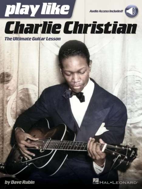 Dave Rubin: Play Like Charlie Christian: The Ultimate Guitar Lesson - Book with Online Audio Tracks by Dave Rubin, Buch