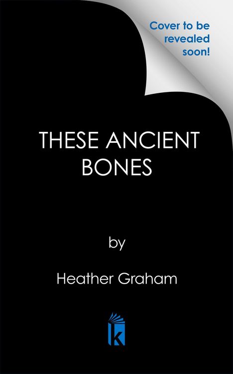 Oben rechts: "Cover to be revealed soon!" Titel: "THESE ANCIENT BONES" von Heather Graham. Unten ein blaues Logo.