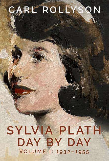 Carl Rollyson: Sylvia Plath Day by Day, Volume 1: 1932-1955, Buch