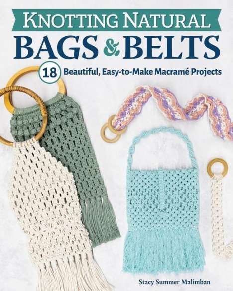 Stacy Summer Malimban: Knotting Natural Bags &amp; Belts, Buch