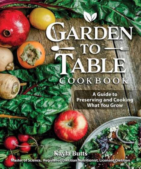 Kayla Butts: Garden to Table Cookbook, Buch