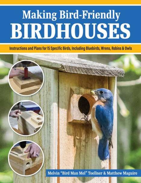 Melvin Bird Man Mel Toellner: Making Bird-Friendly Birdhouses, Buch