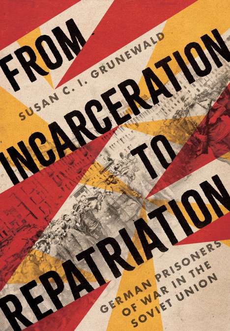 Susan C. I. Grunewald: From Incarceration to Repatriation, Buch