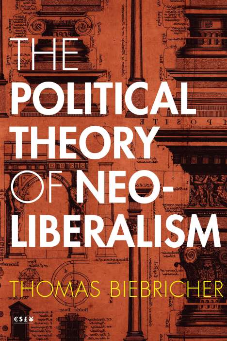 Thomas Biebricher: The Political Theory of Neoliberalism, Buch
