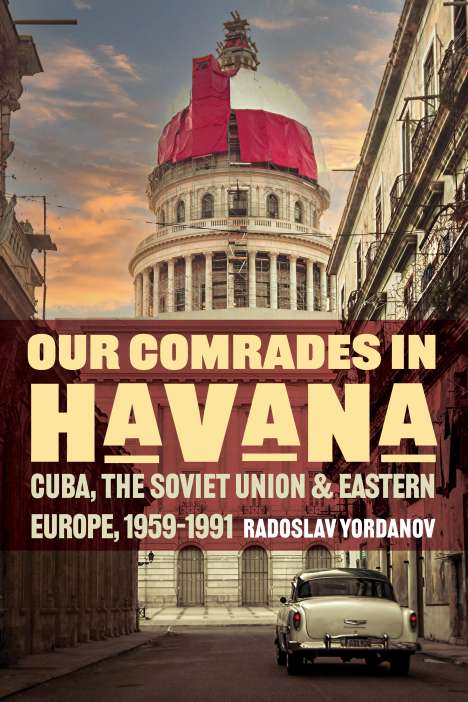 Radoslav Yordanov: Our Comrades in Havana, Buch