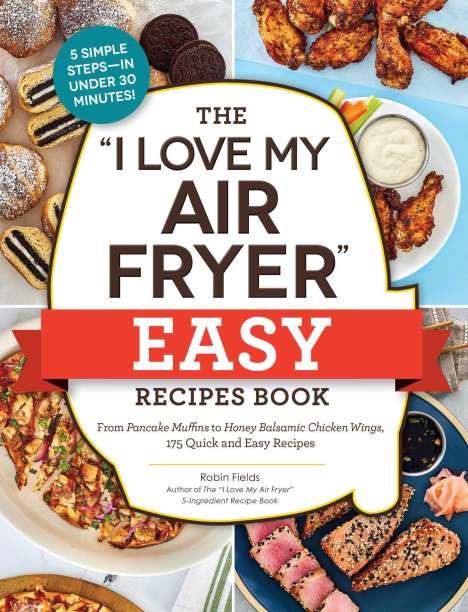 Robin Fields: The I Love My Air Fryer Easy Recipes Book, Buch
