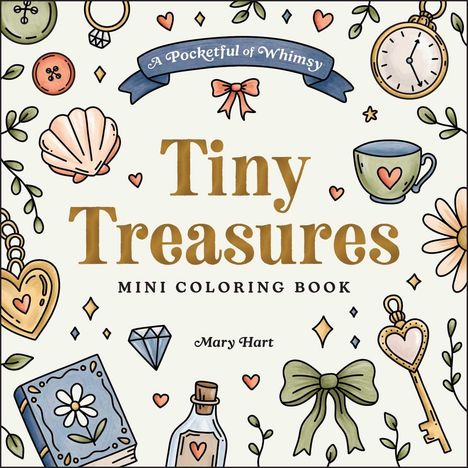 „Tiny Treasures: Mini Coloring Book“. Verspielte Illustrationen von Blumen, Herzen, einem Kompass, einer Tasse und mehr.