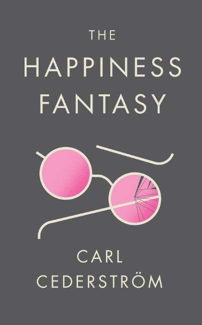 Carl Cederström: The Happiness Fantasy, Buch