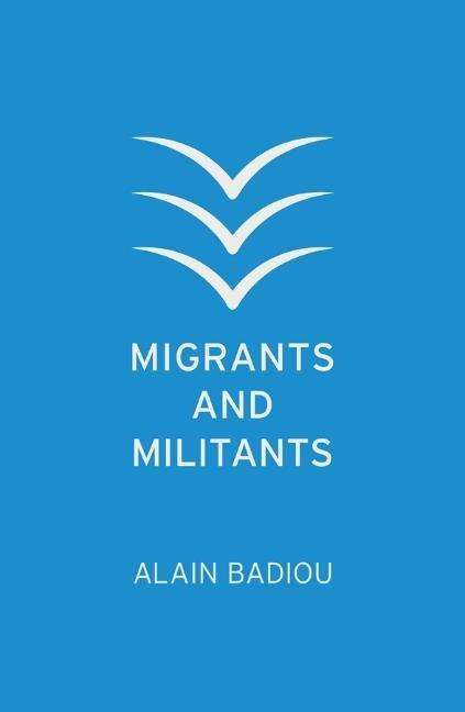 Alain Badiou: Migrants and Militants, Buch