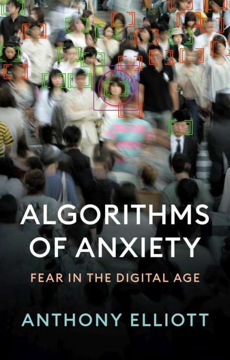 Anthony Elliott: Algorithms of Anxiety, Buch