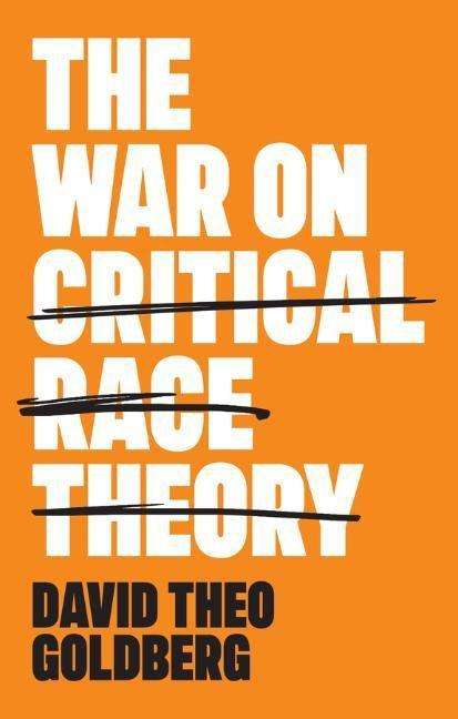 David Theo Goldberg: The War on Critical Race Theory, Buch
