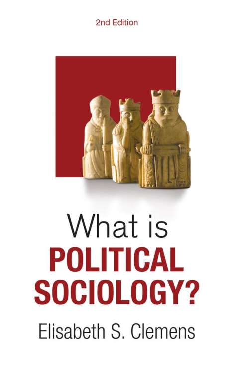 Elisabeth S. Clemens: What is Political Sociology?, Buch