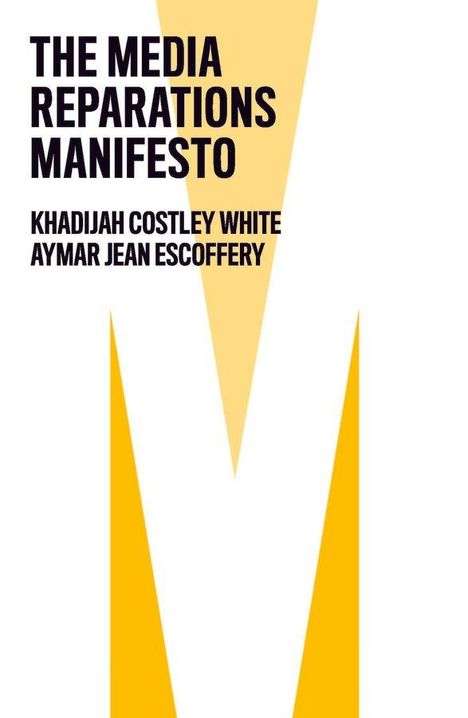"The Media Reparations Manifesto" von Khadijah Costley White und Aymar Jean Christian. Großes gelbes M im Hintergrund.