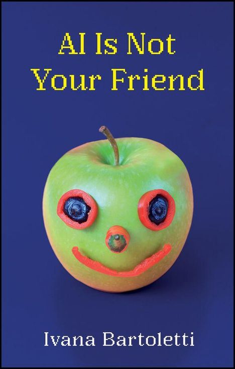 Text: "AI Is Not Your Friend" und "Ivana Bartoletti". Ein Apfel mit Gesicht aus Gemüse auf blauem Hintergrund.