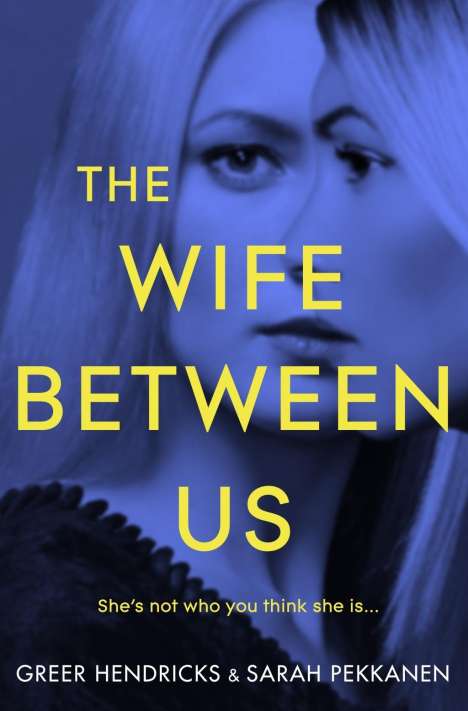 Greer Hendricks: Hendricks, G: The Wife Between Us, Buch
