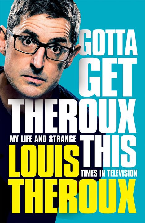 Louis Theroux: Gotta Get Theroux This, Buch