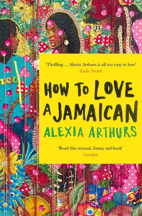 Alexia Arthurs: How to Love a Jamaican, Buch