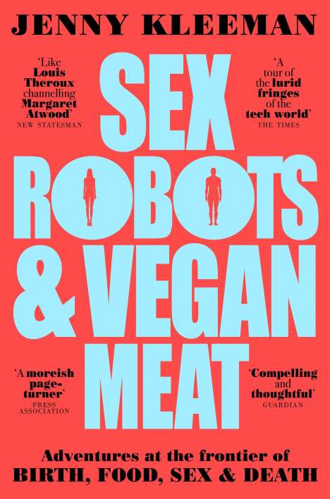 Jenny Kleeman: Sex Robots &amp; Vegan Meat, Buch