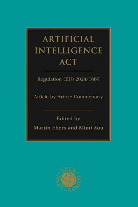 „ARTIFICIAL INTELLIGENCE ACT“, EU-Verordnung 2024/1689 Kommentar, herausgegeben von Martin Ebers und Mimi Zou.