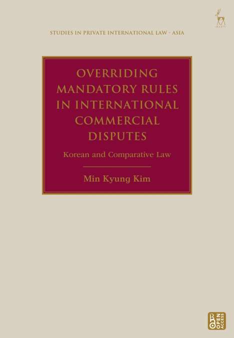 Min Kyung Kim: Overriding Mandatory Rules in International Commercial Disputes, Buch