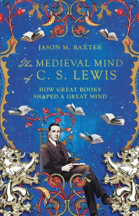 Jason M Baxter: Medieval Mind of C. S. Lewis, Buch