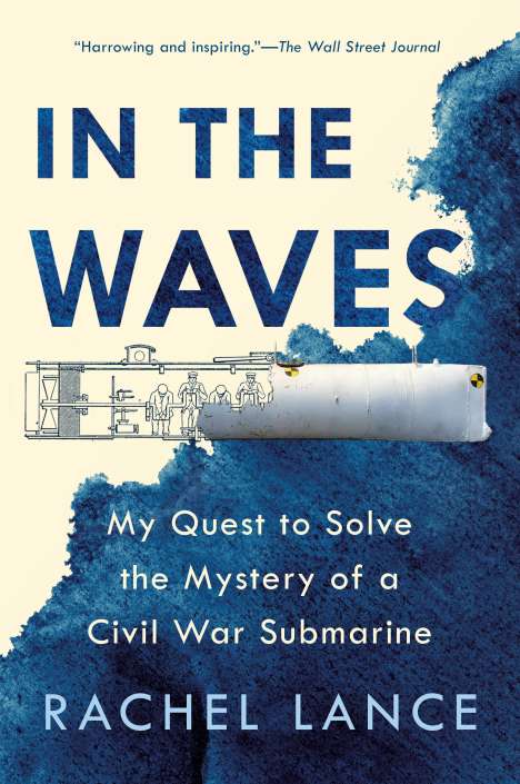 Rachel Lance: In the Waves: My Quest to Solve the Mystery of a Civil War Submarine, Buch