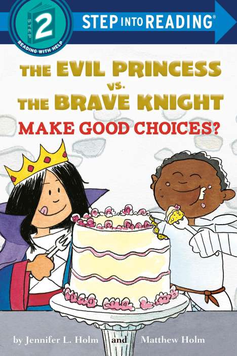 Jennifer L Holm: The Evil Princess vs. the Brave Knight: Make Good Choices?, Buch