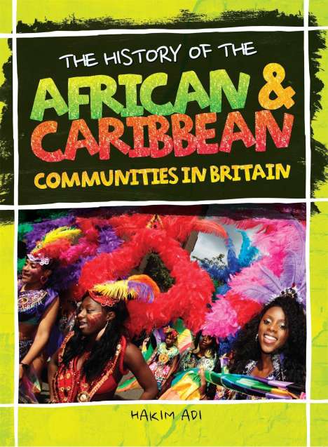 Hakim Adi: The History Of The African &amp; Caribbean Communities In Britain, Buch