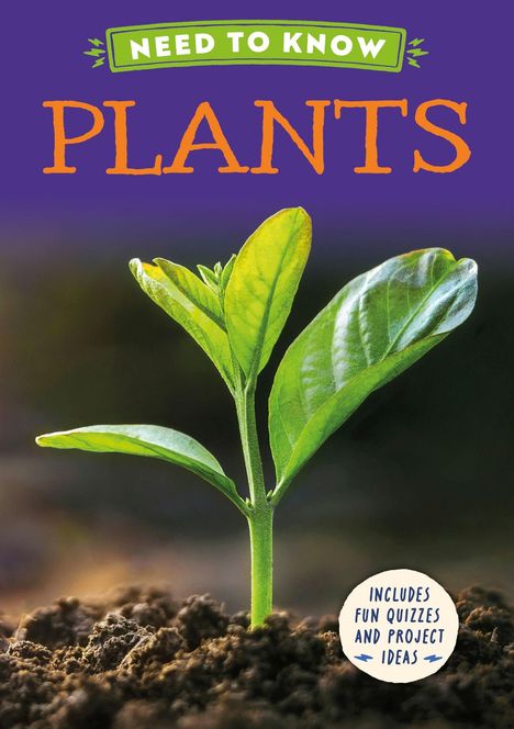 Text: "NEED TO KNOW PLANTS" und "INCLUDES FUN QUIZZES AND PROJECT IDEAS". Ein junger Pflanzenspross in dunkler Erde.