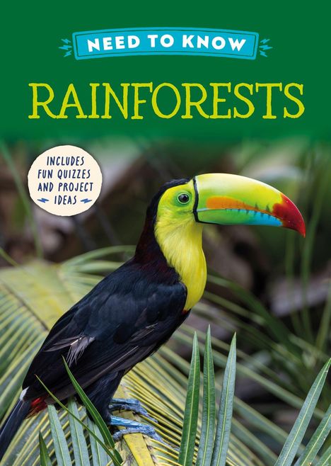Text: "NEED TO KNOW RAINFORESTS", "INCLUDES FUN QUIZZES AND PROJECT IDEAS". Ein Tukan sitzt auf einem Ast.