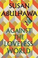 Susan Abulhawa: Abulhawa, S: Against the Loveless World, Buch