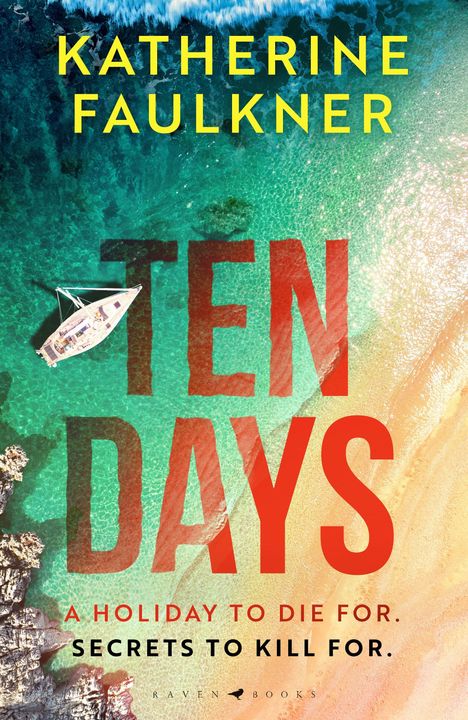 "Katherine Faulkner. TEN DAYS. A holiday to die for. Secrets to kill for." Ein Boot schwimmt über türkisfarbenem Wasser.