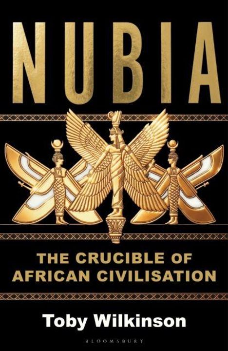 "NUBIA: The Cradle of African Civilisation" von Toby Wilkinson. Goldene Figuren und Symbole mit Flügeln im Hintergrund.