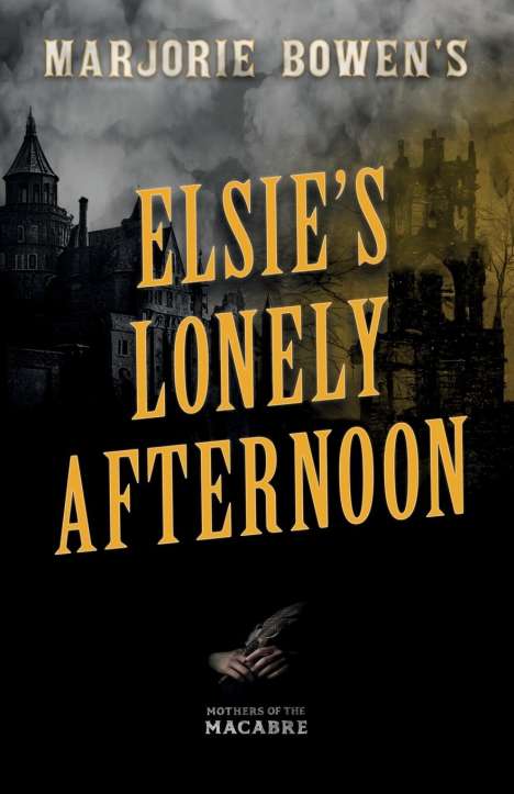Marjorie Bowen: Marjorie Bowen's Elsie's Lonely Afternoon, Buch
