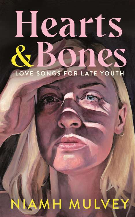 Niamh Mulvey: Hearts and Bones: Love Songs for Late Youth, Buch