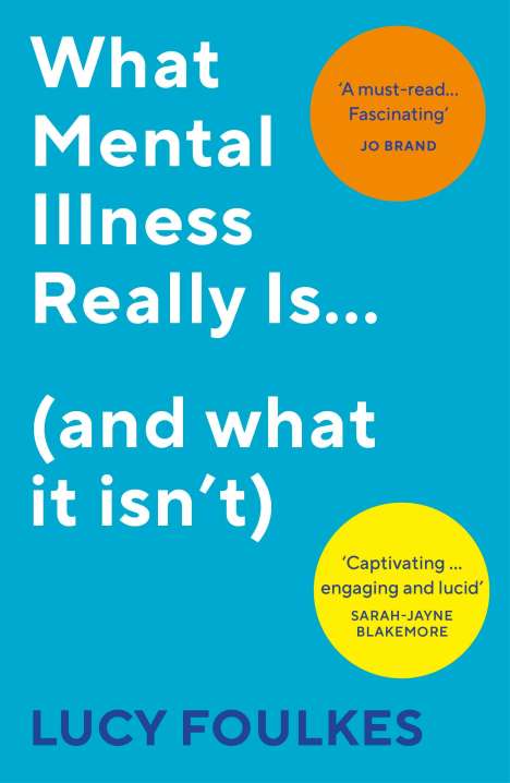 Lucy Foulkes: What Mental Illness Really Is... (and what it isn't), Buch