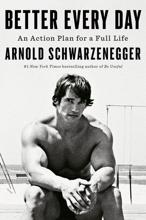 "Better Every Day: An Action Plan for a Full Life" von Arnold Schwarzenegger. S/W-Foto eines muskulösen Mannes am Strand.
