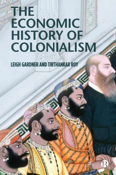 Leigh Gardner: The Economic History of Colonialism, Buch