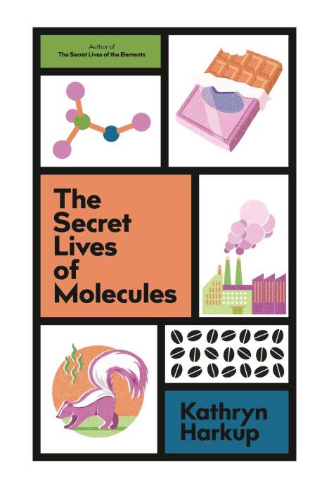 Kathryn Harkup: The Secret Lives of Molecules, Buch