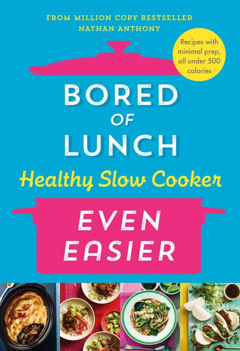 Nathan Anthony: Bored of Lunch Healthy Slow Cooker: Even Easier, Buch