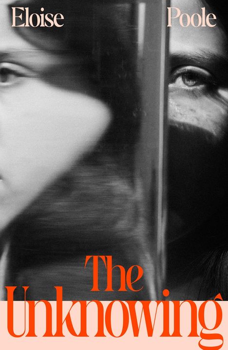 Text: "Eloise Poole, The Unknowing". Schwarz-weißes Porträt eines Gesichts, teils verschwommen, teils klar zu sehen.