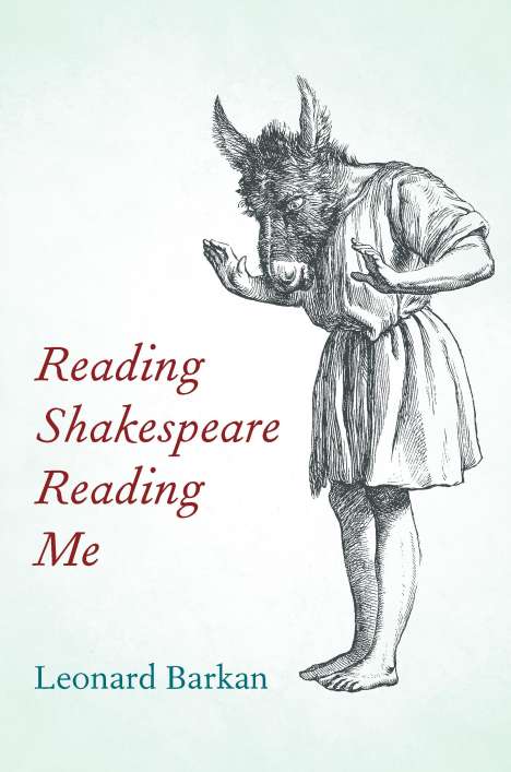 Leonard Barkan: Reading Shakespeare Reading Me, Buch