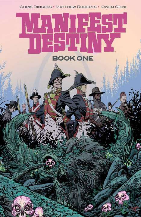 Chris Dingess: Manifest Destiny Deluxe Edition Book 1, Buch