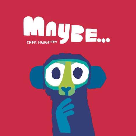 Chris Haughton: Maybe..., Buch